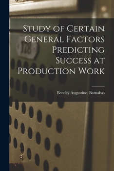 Paperback Study of Certain General Factors Predicting Success at Production Work Book