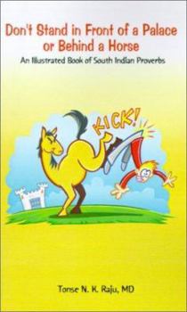 Paperback Don't Stand in Front of a Palace or Behind a Horse: An Illustrated Book of South Indian Proverbs Book