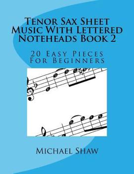 Paperback Tenor Sax Sheet Music With Lettered Noteheads Book 2: 20 Easy Pieces For Beginners Book