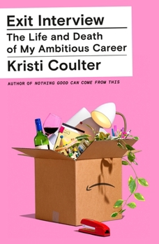 Hardcover Exit Interview: The Life and Death of My Ambitious Career Book