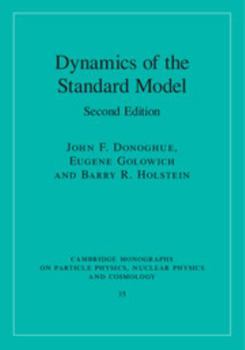 Dynamics of the Standard Model - Book #35 of the Cambridge Monographs on Particle Physics, Nuclear Physics and Cosmology