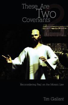 Paperback These Are Two Covenants: Reconsidering Paul on the Mosaic Law Book
