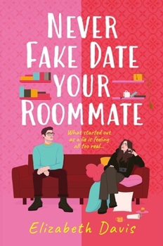 Paperback Never Fake Date Your Roommate: An enemies-to-lovers, forced proximity spicy romcom! Book