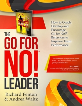 Paperback The Go for No! Leader: How to Coach, Develop, and Encourage Go for No! Behaviors to Improve Team Performance Book