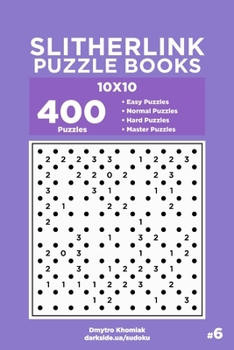 Paperback Slitherlink Puzzle Books - 400 Easy to Master Puzzles 10x10 (Volume 6) Book