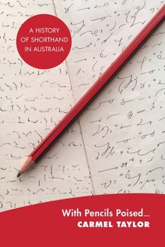 Paperback With Pencils Poised...: A History of Shorthand in Australia Book
