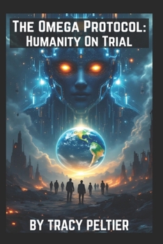 Paperback The Omega Protocol: Humanity On Trial Book