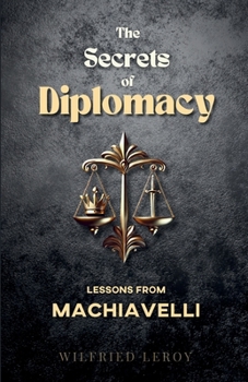 Paperback The Secrets of Diplomacy: Lessons from Machiavelli Book