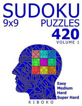 Paperback Sudoku Puzzles: 420 Sudoku Puzzles 9x9 (Easy, Medium, Hard, Super Hard), Volume 1 Book