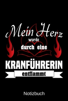 Mein Herz wurde durch eine Kranführerin entflammt: A5 Notizbuch | Liniert 120 Seiten | Geschenk/Geschenkidee zum Geburtstag | Weihnachten | Ostern | Vatertag | Muttertag | Namenstag (German Edition)