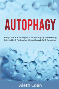 Paperback Autophagy: Body's Natural Intelligence for Anti-Aging and Healing - Intermittent Fasting for Weight Loss & Self-Cleansing Book