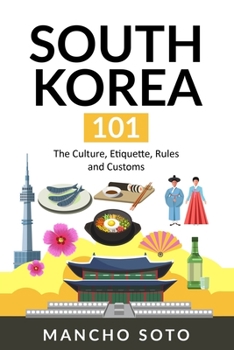 Paperback South Korea 101: The Culture, Etiquette, Rules and Customs Book