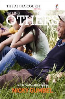 Paperback Telling Others: How to Run the Alpha Course Book