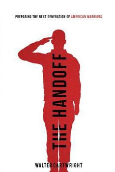 Paperback The Handoff: Preparing the Next Generation of American Warriors Book