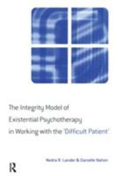 Paperback The Integrity Model of Existential Psychotherapy in Working with the 'Difficult Patient' Book