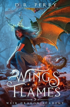 Wings in Flames: Weir Dragon Academy - Book #3 of the Weir Dragon Academy