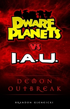 Paperback DWARF PLANETS vs. I.A.U.: Demon Outbreak Book