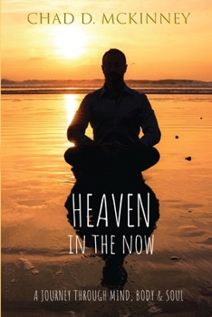 Paperback Heaven in the Now: A Journey Through Mind, Body & Soul Book