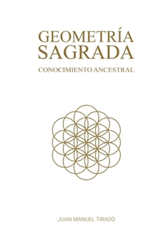 Paperback Geometría Sagrada: Conocimiento Ancestral [Spanish] Book