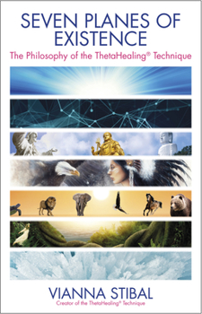Paperback Seven Planes of Existence: The Philosophy of the Thetahealing(r) Technique Book