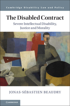 Hardcover The Disabled Contract: Severe Intellectual Disability, Justice and Morality Book