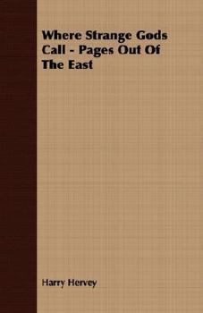 Paperback Where Strange Gods Call - Pages Out Of The East Book