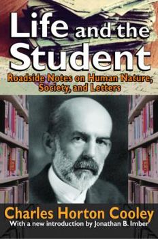 Hardcover Life and the Student: Roadside Notes on Human Nature, Society, and Letters Book