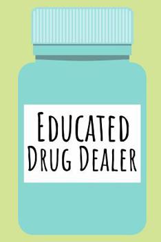 Paperback Educated Drug Dealer: Funny Notebook For The Awesome Pharmacist Who Loves To Have Fun Book