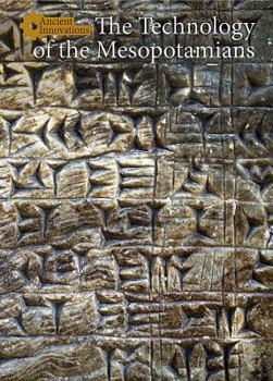 The Technology of the Mesopotamians - Book  of the Ancient Innovations