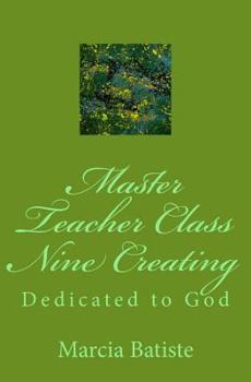 Paperback Master Teacher Class Nine Creating: Dedicated to God Book