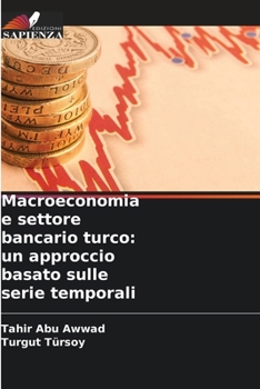 Paperback Macroeconomia e settore bancario turco: un approccio basato sulle serie temporali [Italian] Book