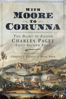 Hardcover With Moore to Corunna: The Diary of Ensign Charles Paget, Fifty-Second Foot Book