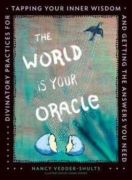 Paperback The World Is Your Oracle: Divinatory Practices for Tapping Your Inner Wisdom and Getting the Answers You Need Book