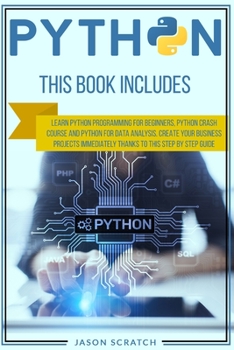 Paperback Python: This Book Includes: Learn Python Programming for Beginners, Python Crash Course and Python for Data Analysis. Create Y Book