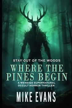 Paperback Where The Pines Begin: A Wendigo Supernatural Occult Horror Thriller Book