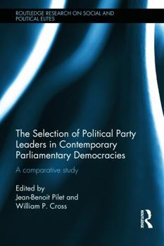 Hardcover The Selection of Political Party Leaders in Contemporary Parliamentary Democracies: A Comparative Study Book