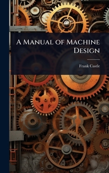 Hardcover A Manual of Machine Design Book