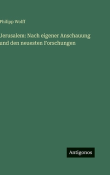 Jerusalem: Nach eigener Anschauung und den neuesten Forschungen