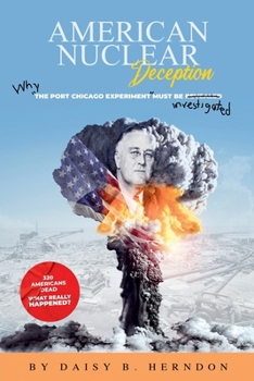 Paperback American Nuclear Deception: Why "the Port Chicago experiment" must be investigated Book