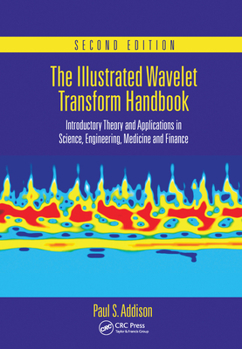 Paperback The Illustrated Wavelet Transform Handbook: Introductory Theory and Applications in Science, Engineering, Medicine and Finance, Second Edition Book