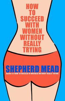 Paperback How to Succeed with Women Without Really Trying Book