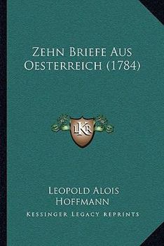 Paperback Zehn Briefe Aus Oesterreich (1784) [German] Book