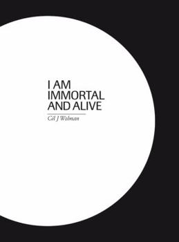 Paperback Gil J. Wolman. I Am Immortal and Alive Book