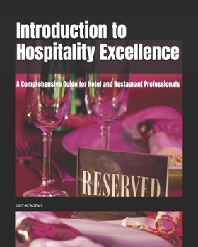 Paperback Introduction to Hospitality Excellence: A Comprehensive Guide for Hotel and Restaurant Professionals Book