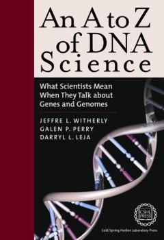 Paperback An A to Z of DNA Science: What Scientists Mean When They Talk about Genes and Genomes Book
