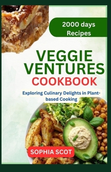 Paperback Veggie Ventures Cookbook: Exploring Culinary Delights in Plant-based Cooking Book