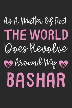 As A Matter Of Fact The World Does Revolve Around My BaShar: Lined Journal, 120 Pages, 6 x 9, BaShar Dog Gift Idea, Black Matte Finish (As A Matter Of ... World Does Revolve Around My BaShar Journal)