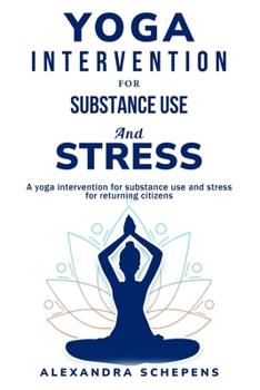 Paperback A yoga intervention for substance use and stress for returning citizens Book