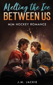 Melting the Ice Between us - Book #1 of the Love on the Ice