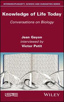 Hardcover Knowledge of Life Today: Conversations on Biology (Jean Gayon Interviewed by Victor Petit) Book